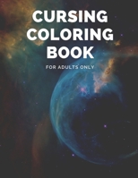 cursing coloring book for adults only: adult swear word coloring book and pencils, cursing coloring book for adults, cussing coloring books, cursing ... coloring book and pencils, curse word pens B08CJJJLFM Book Cover