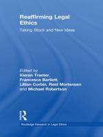 Reaffirming Legal Ethics: Taking Stock and New Ideas (Routledge Research in Legal Ethics) 0415631556 Book Cover