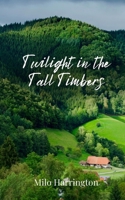 Twilight in the Tall Timbers 1805676962 Book Cover