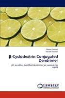 β-Cyclodextrin Conjugated Dendrimer 3659186597 Book Cover