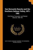 San Bernardo Rancho and the Southern Salinas Valley, 1871-1981: Oral History Transcript / and Related Material, 1980-198 101685269X Book Cover