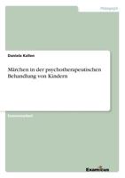 Märchen in der psychotherapeutischen Behandlung von Kindern 3867463425 Book Cover