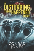 A Disturbing Thing Happened Today: It's harrowing, heartbreaking, and utterly fabulous! 1739731999 Book Cover