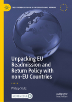 Unpacking EU Readmission and Return Policy with non-EU Countries (The European Union in International Affairs) 3031741145 Book Cover
