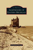 Lighthouses of Eastern Michigan 0738598836 Book Cover