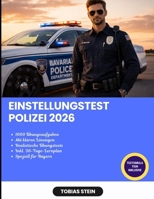 Einstellungstest Polizei 2026: Erfolgreich durch den Polizei-Einstellungstest in Bayern | Mit Lernplan, Übungstests, 1.000 Aufgaben und klaren Lösungen (German Edition) B0GR5HZMV7 Book Cover
