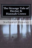 The Strange Tale of Hector and Hannah Crowe 0615662307 Book Cover