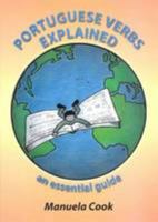 Portuguese Verbs Explained: An Essential Guide 0956122000 Book Cover
