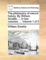 The Philosophy of Natural History, Volume 1 127656368X Book Cover