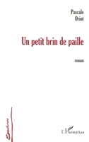 Un Petit Brin de Paille (Écritures) (French Edition) 2747509087 Book Cover