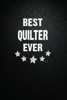 Best Quilter Ever: 6x9 Inch- 100 Pages Blank Lined Journal Notebook Appreciation Gift. Paperback. Birthday or Christmas Gift For Quilter.100 Pages Notebook For Writing Daily Routine, Journal and Hand  1673624340 Book Cover