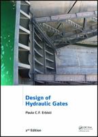 Design of Hydraulic Gates, 2nd Edition 0415659396 Book Cover