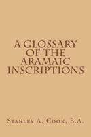 A Glossary of the Aramaic Inscriptions 1018661387 Book Cover