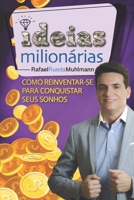 Ideias Milionárias: Como reinventar-se para conquistar seus sonhos 6500143876 Book Cover