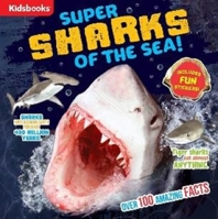 Super Sharks of the Sea!-100+ Amazing Facts-Bonus Stickers Included! 1628858885 Book Cover