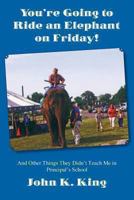 You're Going to Ride an Elephant on Friday! 0983837651 Book Cover