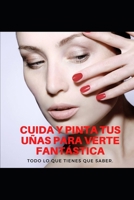 CUIDA Y PINTA TUS UÑAS PARA VERTE FANTÁSTICA: Lo mejores trucos de BELLEZA (Spanish Edition) B087SN73TT Book Cover