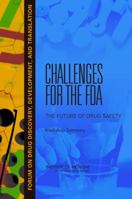 Challenges for the FDA: The Future of Drug Safety, Workshop Summary (Forum on Drug Discovery, Development, and Translation) 0309109868 Book Cover