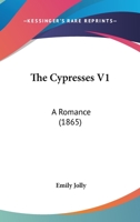 The Cypresses; Volume 1 1377470121 Book Cover
