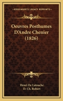 Oeuvres Posthumes D'Andre Chenier (1826) 1168117860 Book Cover