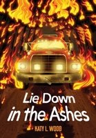 Lie Down in the Ashes 1967621004 Book Cover