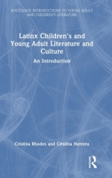 Latinx Children's and Young Adult Literature and Culture: An Introduction (Routledge Introductions to Young Adult and Children's Literature) 1032945095 Book Cover