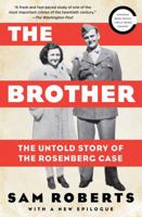 The Brother: The Untold Story of Atomic Spy David Greenglass and How He Sent His Sister, Ethel Rosenberg, to the Electric Chair 0375500138 Book Cover