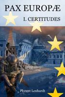 PAX EUROPÆ 1. Certitudes 9527164036 Book Cover