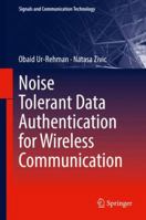 Noise Tolerant Data Authentication for Wireless Communication 3319789414 Book Cover