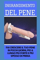 INGRADIMENTO DEL PENIS {ITALIAN edition}: Fai crescere il tuo pene in pochi giorni, più a lungo, più forte e più spesso di prima B08CJJRPHB Book Cover
