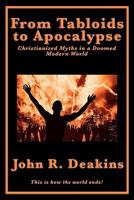 From Tabloids to Apocalypse Christianized Myths in a Doomed Modern World 1617202835 Book Cover