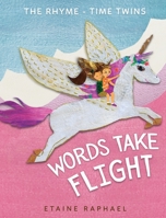 Words Take Flight (The Rhyme-Time Twins) 1736980718 Book Cover