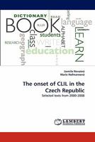 The onset of CLIL in the Czech Republic: Selected texts from 2000-2008 3844397841 Book Cover