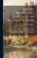 Henry Brinklow'S Complaynt of Roderyck Mors: Somtyme a Gray Fryre, Vnto the Parliament Howse of Ingland His Natural Cuntry: For the Redresse of Certen ... of a Christen Agayns 1020680113 Book Cover