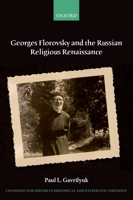 Georges Florovsky and the Russian Religious Renaissance 0198701586 Book Cover