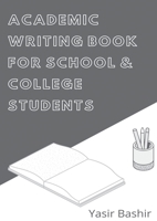 Academic Writing Book for School and College Students: Learn and Write Academic Assignments 1100225048 Book Cover