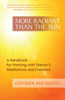 More Radiant Than the Sun: A Handbook for Working with Steiner's Meditations and Exercises 1621480356 Book Cover