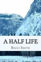 A Half Life (The Half Breed) 1502809907 Book Cover