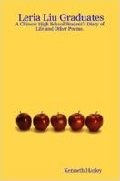 Leria Liu Graduates: A Chinese High School Student's Diary of Life and Other Poems 1847280153 Book Cover