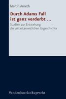 Durch Adams Fall Ist Ganz Verderbt ...: Studien Zur Entstehung Der Alttestamentlichen Urgeschichte 3525530803 Book Cover