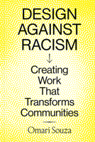 Design Against Racism: Creating Work That Transforms Communities 1797223585 Book Cover
