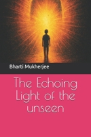 The Echoing Light of the unseen B0FN4JFDBS Book Cover