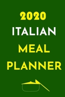2020 Italian Meal Planner: Track And Plan Your Meals Weekly In 2020 (52 Weeks Food Planner | Journal | Log | Calendar): 2020 Monthly Meal Planner ... Journal, Meal Prep And Planning Grocery List 1710386363 Book Cover