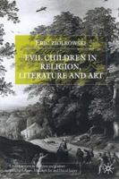 Evil Children in Religion, Literature, and Art (Cross-Currents in Religion and Culture) 1349423947 Book Cover
