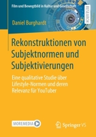 Rekonstruktionen Von Subjektnormen Und Subjektivierungen: Eine Qualitative Studie �ber Lifestyle-Normen Und Deren Relevanz F�r Youtuber 3658317531 Book Cover
