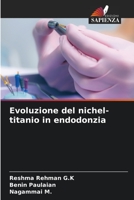 Evoluzione del nichel-titanio in endodonzia 6206016374 Book Cover