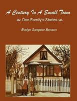 A Century in a Small Town: One Family's Stories 1895493021 Book Cover