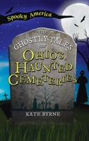 Ghostly Tales of Ohio's Haunted Cemeteries (Spooky America) 1540257827 Book Cover