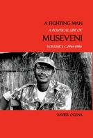 A Fighting Man: A Political Life of Museveni, Volume I, c.1944-1986 9970675001 Book Cover