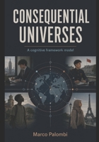 Consequential Universes: A Cognitive framework model (Atlante delle Debolezze) B0H71VMNGJ Book Cover